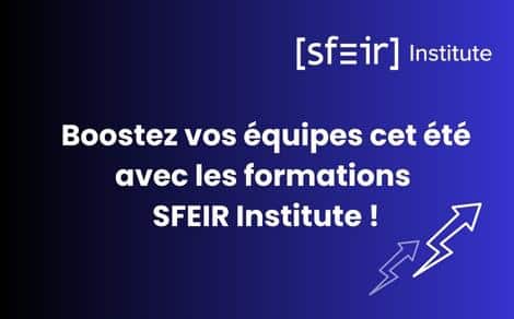 Boostez vos équipes cet été avec les formations SFEIR Institute!